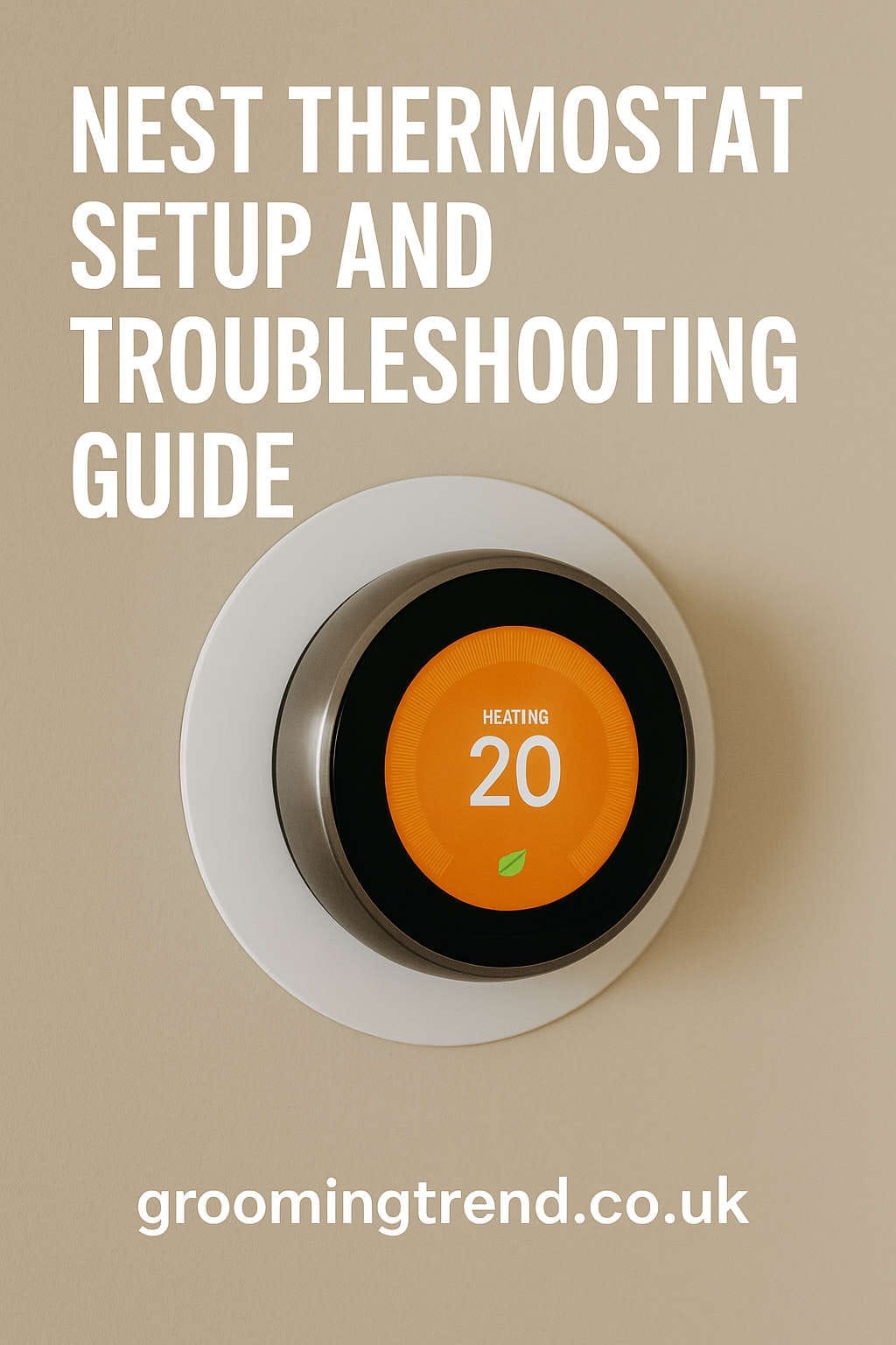 Nest Thermostat Setup and Troubleshooting Guide (UK 2025)
