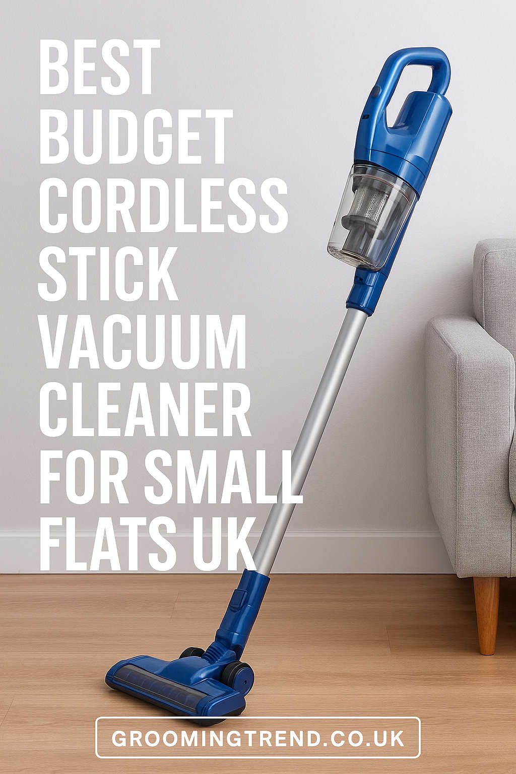 Best Budget Cordless Stick Vacuum Cleaners for Small Flats UK (2026 Guide)