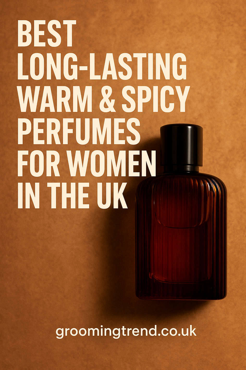 Best Long-Lasting Warm & Spicy Perfumes for Women in the UK